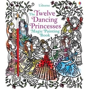 Twelve Dancing Princesses Magic Painting Book | Susanna Davidson (ISBN: 9781474952996)