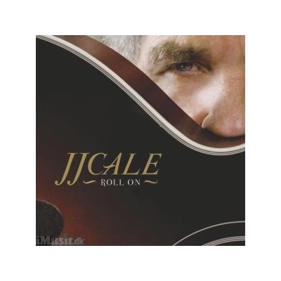 JJ CALE: ROLL ON CD