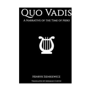Quo Vadis: A Narrative of the Time of Nero | Henryk Sienkiewicz (ISBN: 9781536925142)