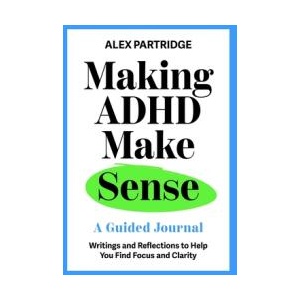Making ADHD Make Sense: A Guided Journal | Alex Partridge (ISBN: 9781399827812)