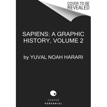 Sapiens: A Graphic History, Volume 2: The Pillars of Civilization Harari Yuval Noah