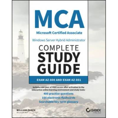 MCA Windows Server Hybrid Administrator Complete Study Guide with 400 Practice Test Questions