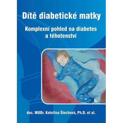 Dítě diabetické matky - Kateřina Štechová a kolektiv autorů