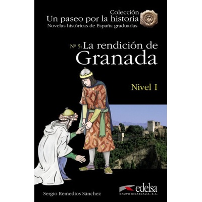 UN PASEO POR LA HISTORIA: LA RENDICIÓN DE GRANADA + CD - Remedios, S.