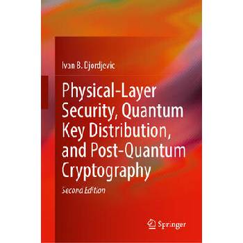 Image 1 of Physical-Layer Security, Quantum Key Distribution, and Post-Quantum Cryptography