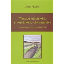 Migrace městského a vesnického obyvatelstva. Farnost České Budějovice 1750-1824 - Josef Grulich - Nová tiskárna Pelhřimov