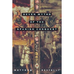 Seven Myths of the Spanish Conquest | Matthew Restall (ISBN: 9780195176117)