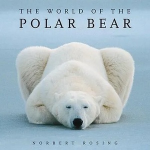 The World of the Polar Bear | Ian Stirling, Norbert Rosing (ISBN: 9781554076314)