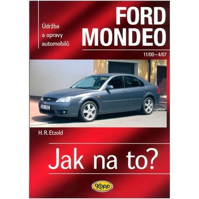 Ford Mondeo od11/00 do 4/07 -- Údržba a opravy automobilů č.85 - Hans-Rüdiger Etzold