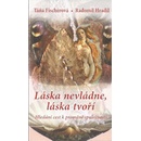 Láska nevládne, láska tvoří. Hledání cest k proměně společnosti - Táňa Fischerová, Radomil Hradil