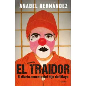 El Traidor. El Diario Secreto del Hijo del Mayo / The Traitor. the Secret Diary of Mayo's Son | Anabel Hernandez (ISBN: 9781644731505)