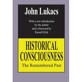 Historical Consciousness | John R. Lukacs