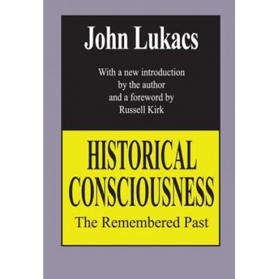 Historical Consciousness | John R. Lukacs