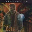 GETZ, STUART - PRAY FOR RAIN CD