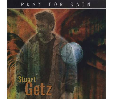 GETZ, STUART - PRAY FOR RAIN CD