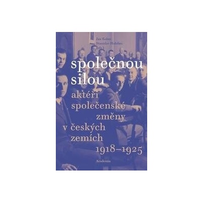 Společnou silou - Aktéři společenské změny v českých zemích 1918-1925
