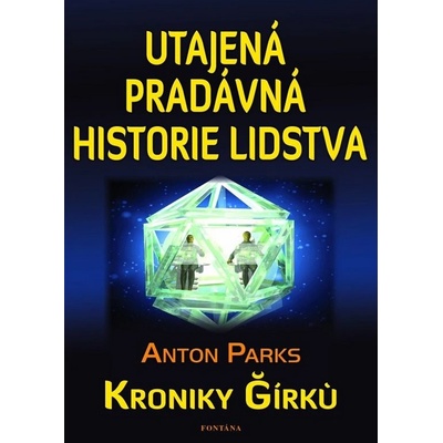 Utajená pradávná historie lidstva - Anton Parks