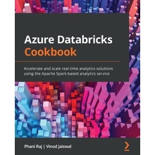 Azure Databricks Cookbook: Accelerate and scale real-time analytics solutions using the Apache Spark-based analytics service Raj Phani