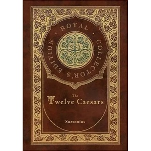 The Twelve Caesars (Royal Collector's Edition) (Annotated) (Case Laminate Hardcover with Jacket) | Suetonius (ISBN: 9781774761304)