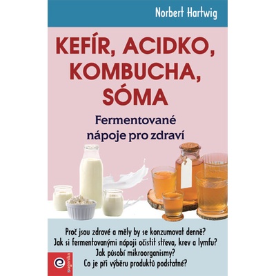 Kefír, Acidko, kombucha, sóma - Fermentované nápoje pro zdraví