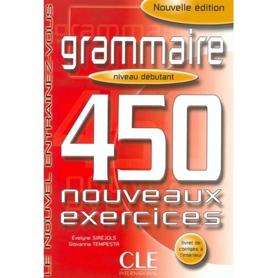 Grammaire 450 nouveaux exercices Niveau débutant - učebnice