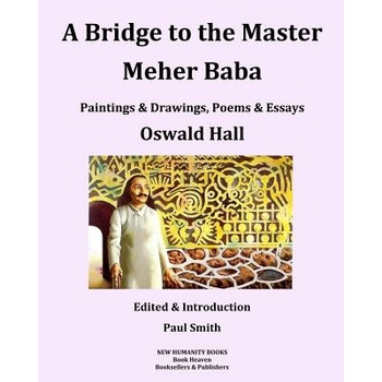 A Bridge to the Master. . . Meher Baba (Black & White Edition) | Oswald Hall, Paul Smith
