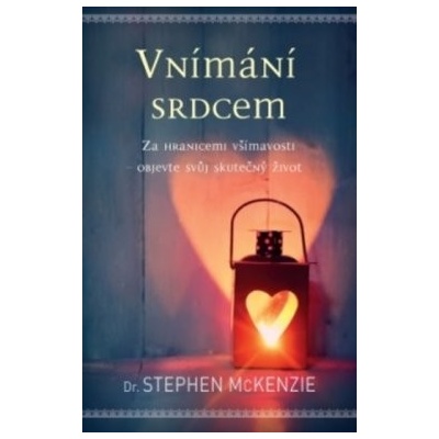 Vnímání srdcem - Za hranice všímavosti - objevte svůj skutečný život