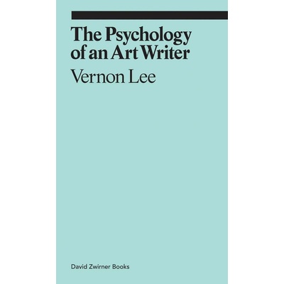 The Psychology of an Art Writer - Vernon Lee