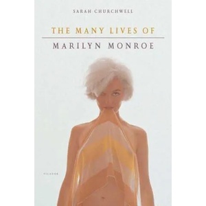The Many Lives of Marilyn Monroe | Sarah Churchwell (ISBN: 9780312425654)