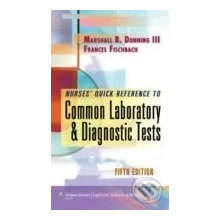 Nurse\'s Quick Reference to Common Laboratory and Diagnostic Tests - Marshall Barnett Dunning, Frances Talaska Fischbach