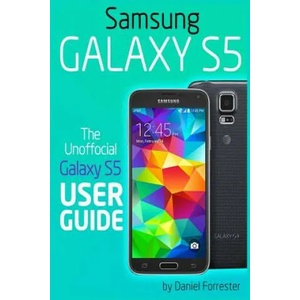 Samsung Galaxy S5: The Unofficial Galaxy S5 User Guide | Daniel Forrester (ISBN: 9781499536454)