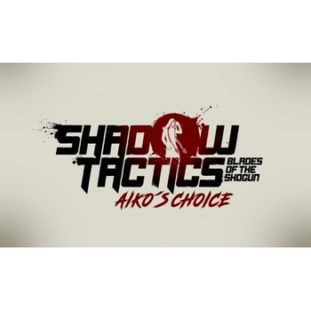 Shadow Tactics: Aikos Choice