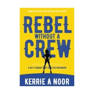 Rebel Without A Crew | Sarah Kolb-Williams (ISBN: 9781999644789)