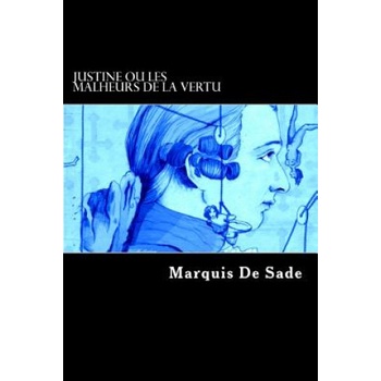 Createspace Independent Publishing Platform Justine ou Les Malheurs de la vertu | Markýz de Sade