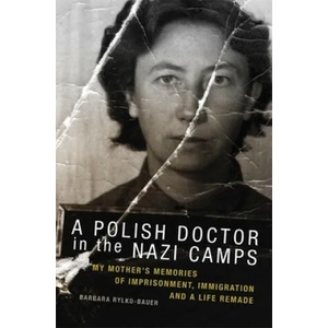 Polish Doctor in the Nazi Camps | Barbara Rylko-Bauer (ISBN: 9780806151915)