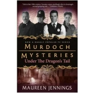Murdoch Mysteries - Under the Dragon's Tail | Maureen Jennings (2012)