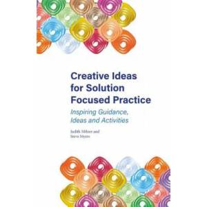 Creative Ideas for Solution Focused Practice | Judith Milner, Steve Myers (ISBN: 9781785922176)
