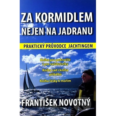 Za kormidlem nejen na Jadranu - František Novotný
