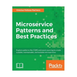 Microservice Patterns and Best Practices | Vinicius Feitosa Pacheco (ISBN: 9781788474030)