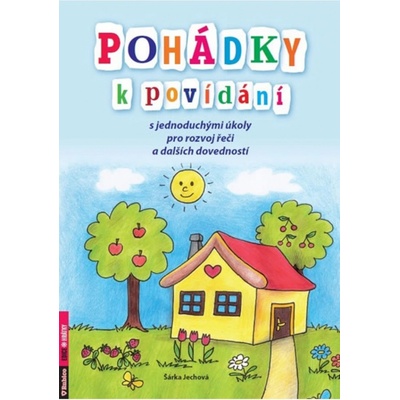 Pohádky k povídání s jednoduchými úkoly pro rozvoj řeči a dalších dovedností - Šárka Jechová
