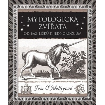 Mytologická zvířata - Od bazilišků k jednorožcům - Tam O’Malleyová