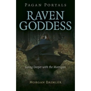 Pagan Portals - Raven Goddess - Going Deeper with the Morrigan | Morgan Daimler (ISBN: 9781789044867)