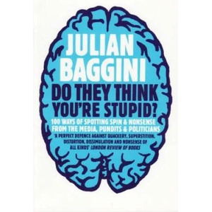 Do They Think You're Stupid? | Julian Baggini (2010)