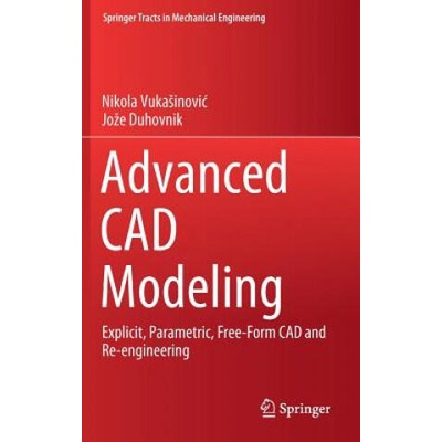 Advanced CAD Modeling | Nikola VukaSinovic, Joze Duhovnik