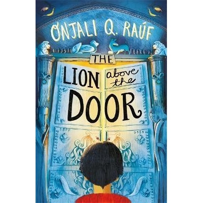 The Lion Above the Door - Onjali Q. Rauf, Hachette Children's Group