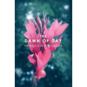 The Dawn of Day | Friedrich Nietzsche (ISBN: 9781481898317)