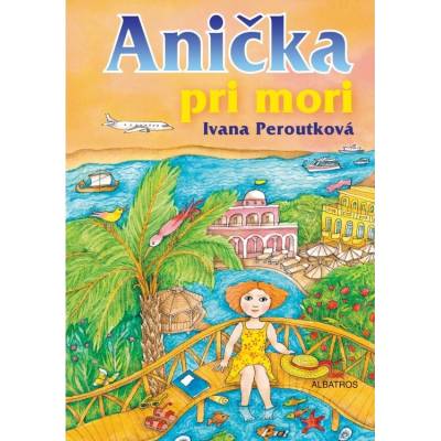 Anička pri mori - Ivana Peroutková