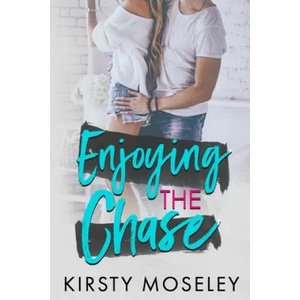 Enjoying the Chase | Kirsty Moseley (ISBN: 9781697552928)