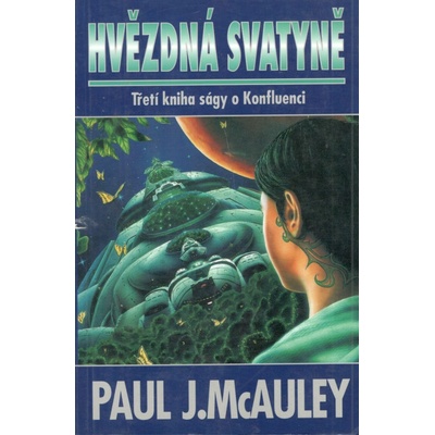 Hvězdná svatyně Sága o Konfluenci 3 - Paul James McAuley