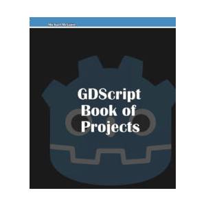 GDScript Book of Projects | Michael McGuire (ISBN: 9781435770362)